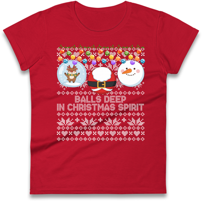 Balls Deep in Christmas Spirit Christmas Jumper Ladies T-Shirt