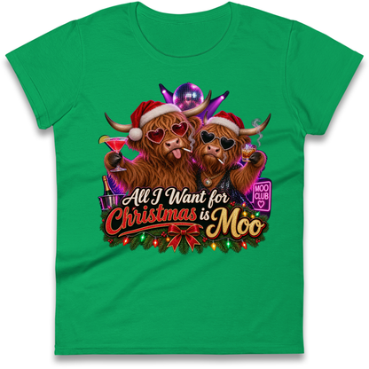 All I Want for Christmas is Moo Ladies T-Shirt