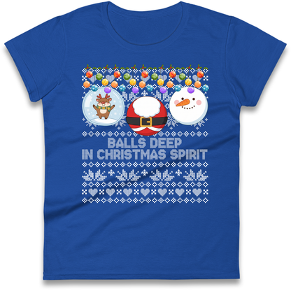 Balls Deep in Christmas Spirit Christmas Jumper Ladies T-Shirt