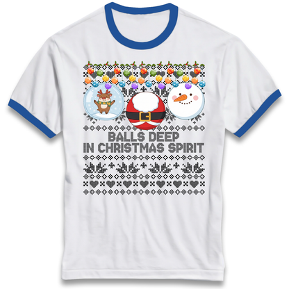 Balls Deep in Christmas Spirit Christmas Jumper Ringer T-Shirt