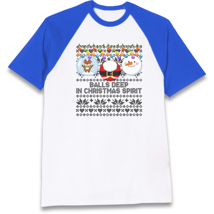 Balls Deep in Christmas Spirit Christmas Jumper Raglan T-Shirt
