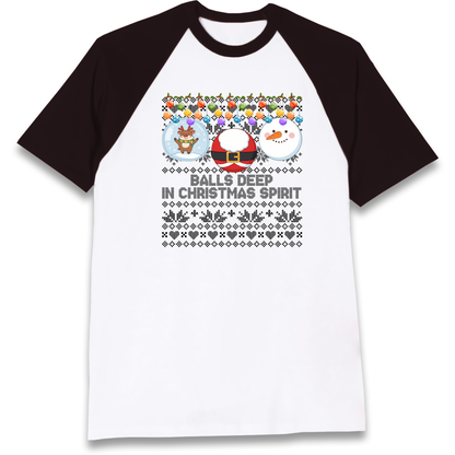 Balls Deep in Christmas Spirit Christmas Jumper Raglan T-Shirt