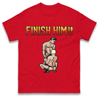Finish Him Gay Shirt Gamer LGBT Shirt , Funny Shirt, LGBT Shirt, Inappropriate Shirt, Stupid Shirt, Meme Shirt, Unhinged Shirt
