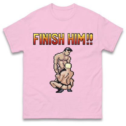 Finish Him Gay Shirt Gamer LGBT Shirt , Funny Shirt, LGBT Shirt, Inappropriate Shirt, Stupid Shirt, Meme Shirt, Unhinged Shirt