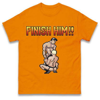 Finish Him Gay Shirt Gamer LGBT Shirt , Funny Shirt, LGBT Shirt, Inappropriate Shirt, Stupid Shirt, Meme Shirt, Unhinged Shirt