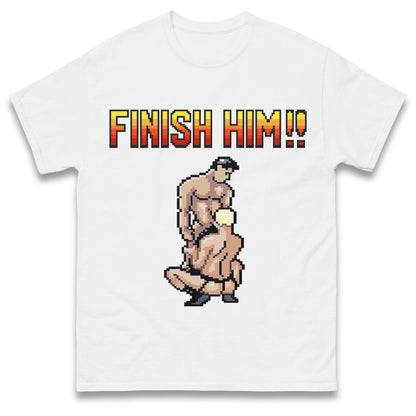 Finish Him Gay Shirt Gamer LGBT Shirt , Funny Shirt, LGBT Shirt, Inappropriate Shirt, Stupid Shirt, Meme Shirt, Unhinged Shirt