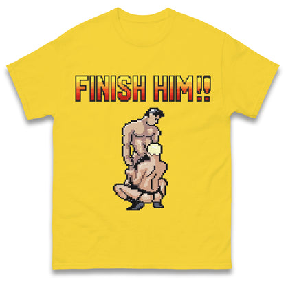 Finish Him Gay Shirt Gamer LGBT Shirt , Funny Shirt, LGBT Shirt, Inappropriate Shirt, Stupid Shirt, Meme Shirt, Unhinged Shirt