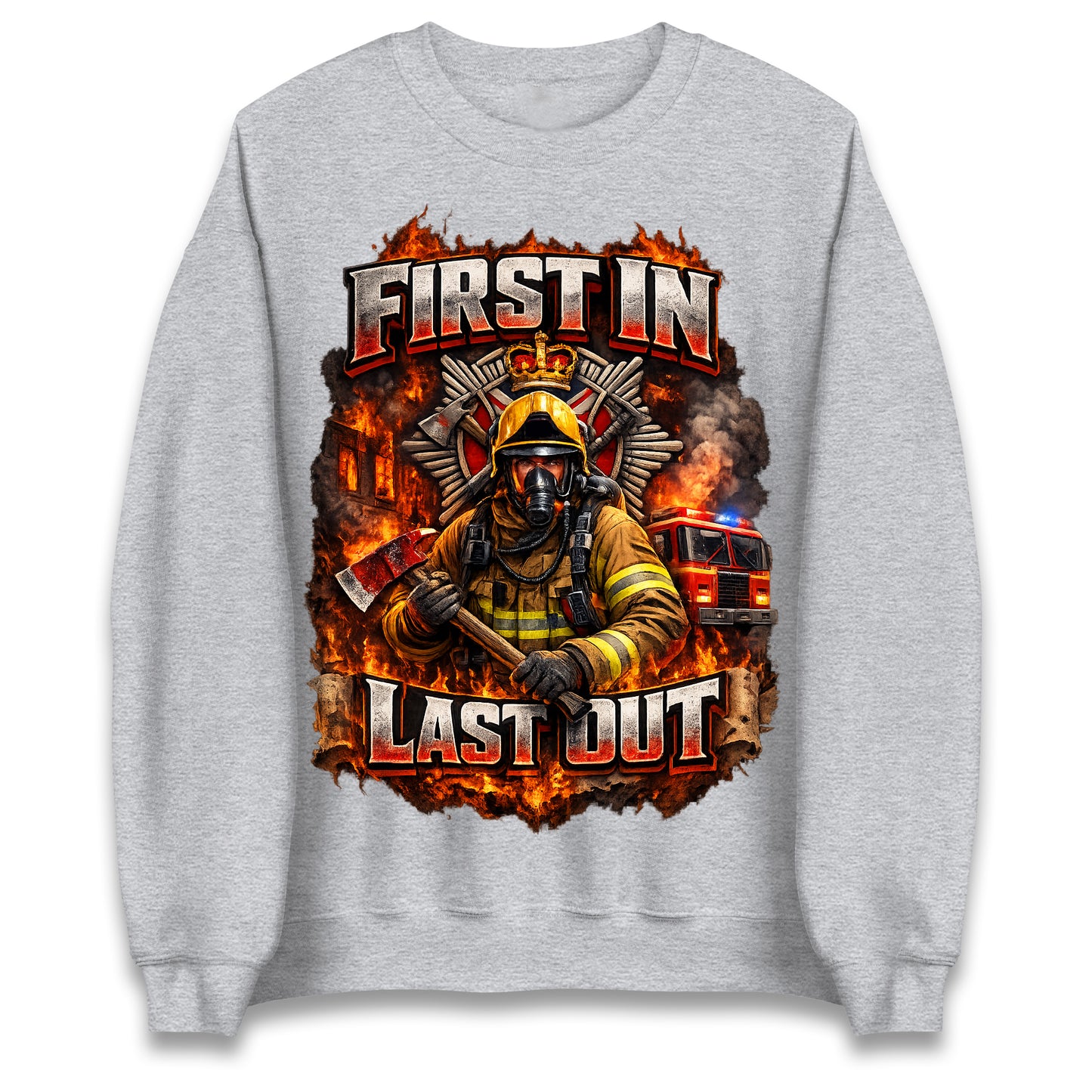 First in Last Out Firefighter Sweatshirt