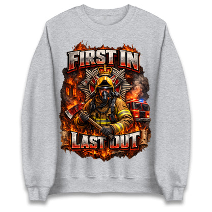 First in Last Out Firefighter Sweatshirt