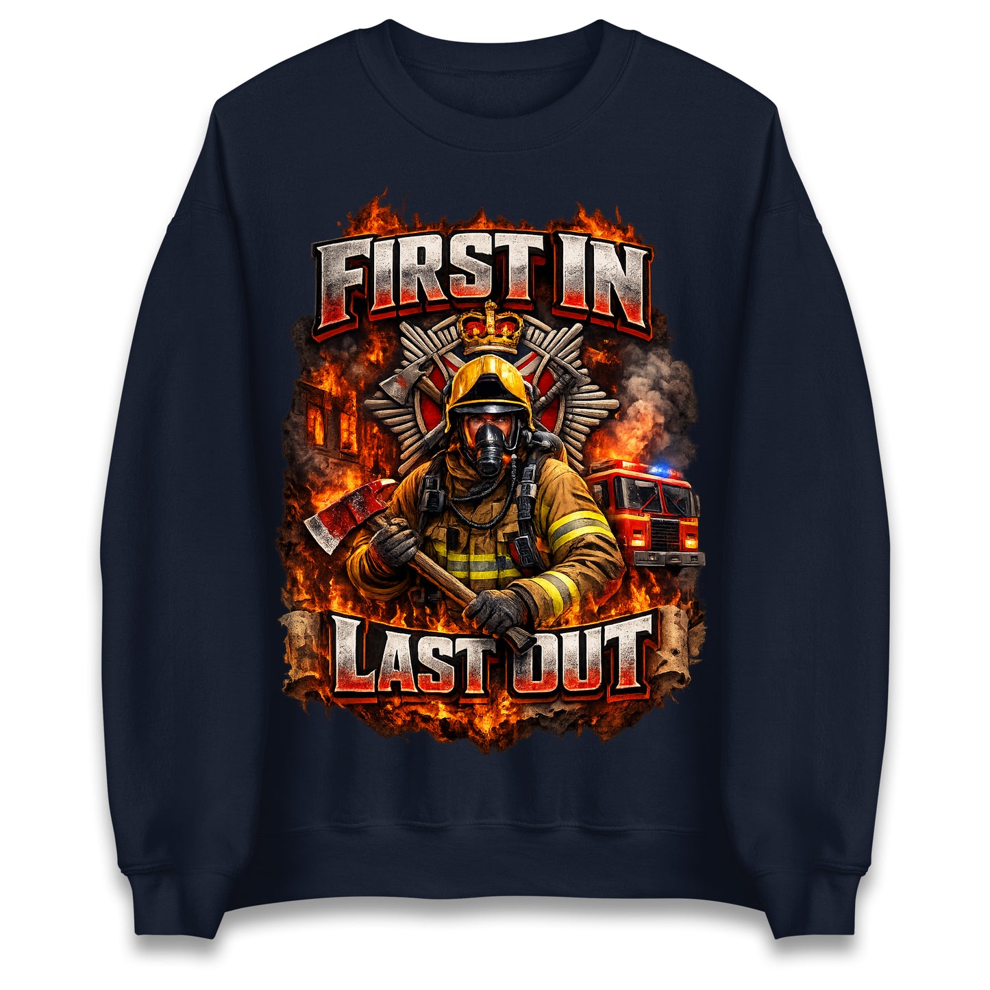 First in Last Out Firefighter Sweatshirt
