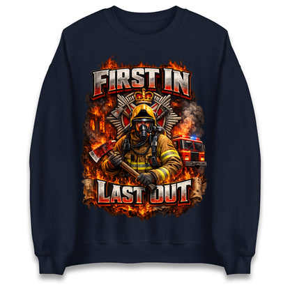 First in Last Out Firefighter Sweatshirt