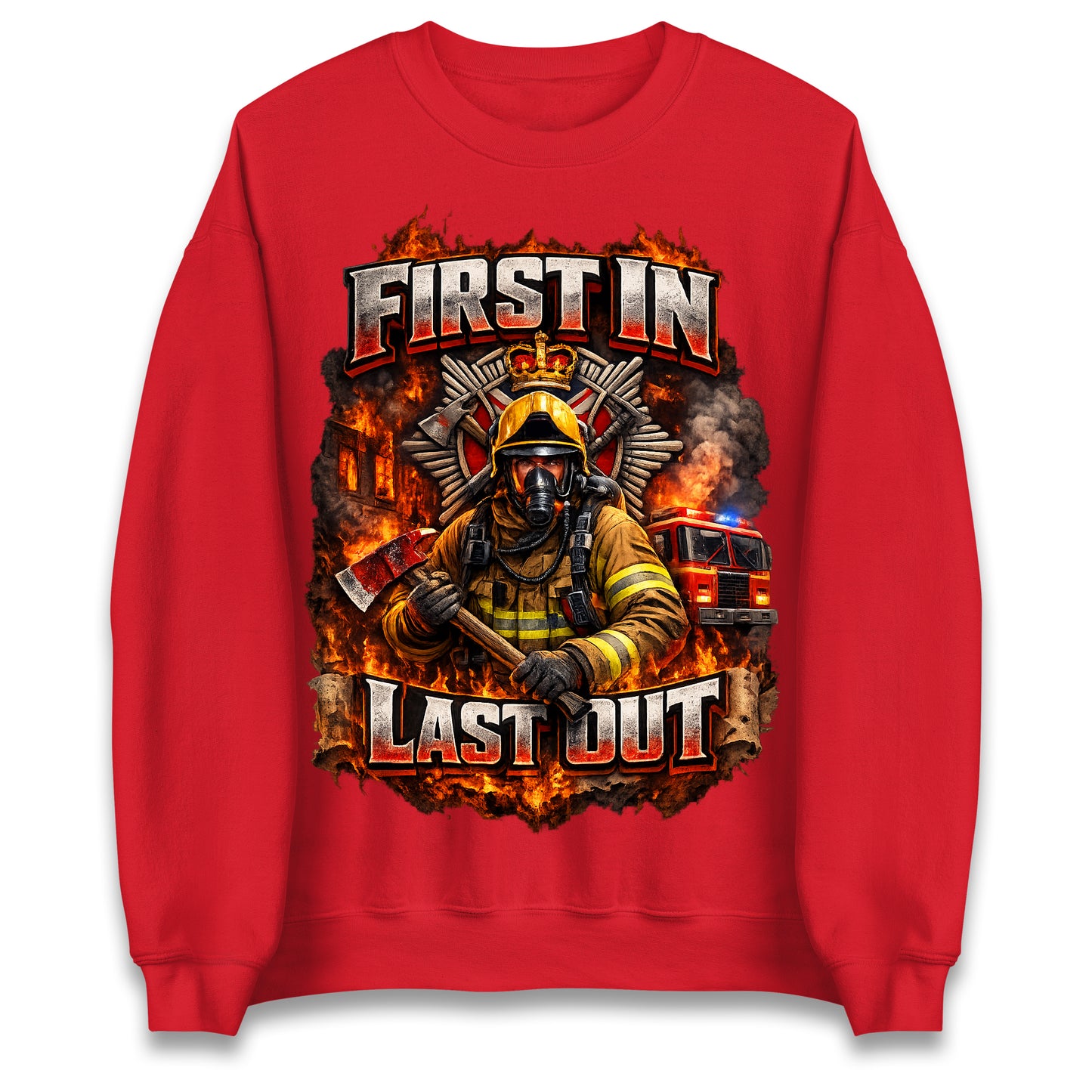 First in Last Out Firefighter Sweatshirt