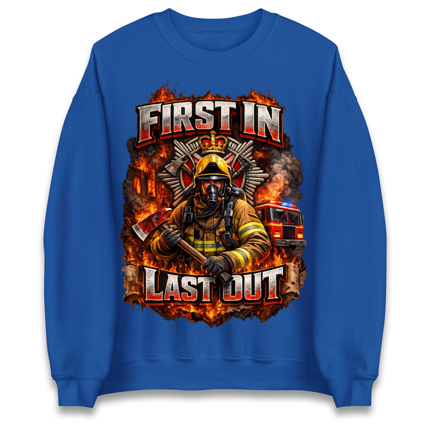 First in Last Out Firefighter Sweatshirt