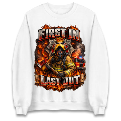 First in Last Out Firefighter Sweatshirt