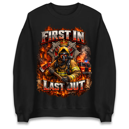 First in Last Out Firefighter Sweatshirt