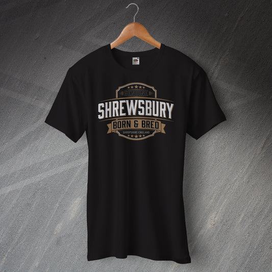 Shrewsbury Born and Bred T-Shirt