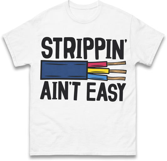 Srippin Aint Easy T Shirt Gift for Electrician