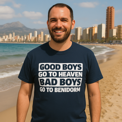 Good Boys Go To Heaven Bad Boys Go To Benidorm T Shirt