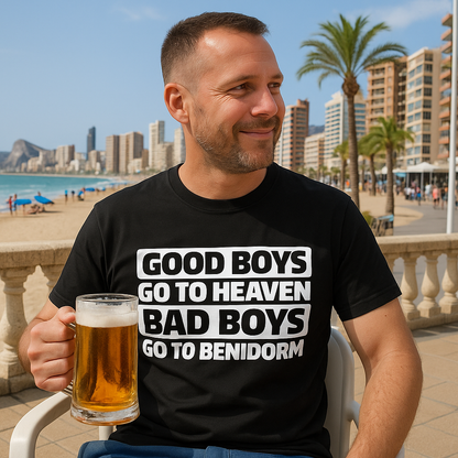 Good Boys Go To Heaven Bad Boys Go To Benidorm T Shirt
