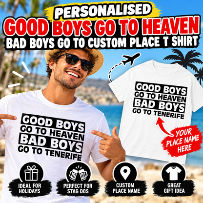 Good Boys Go to Heaven Bad Boys Go to Any Place T Shirt