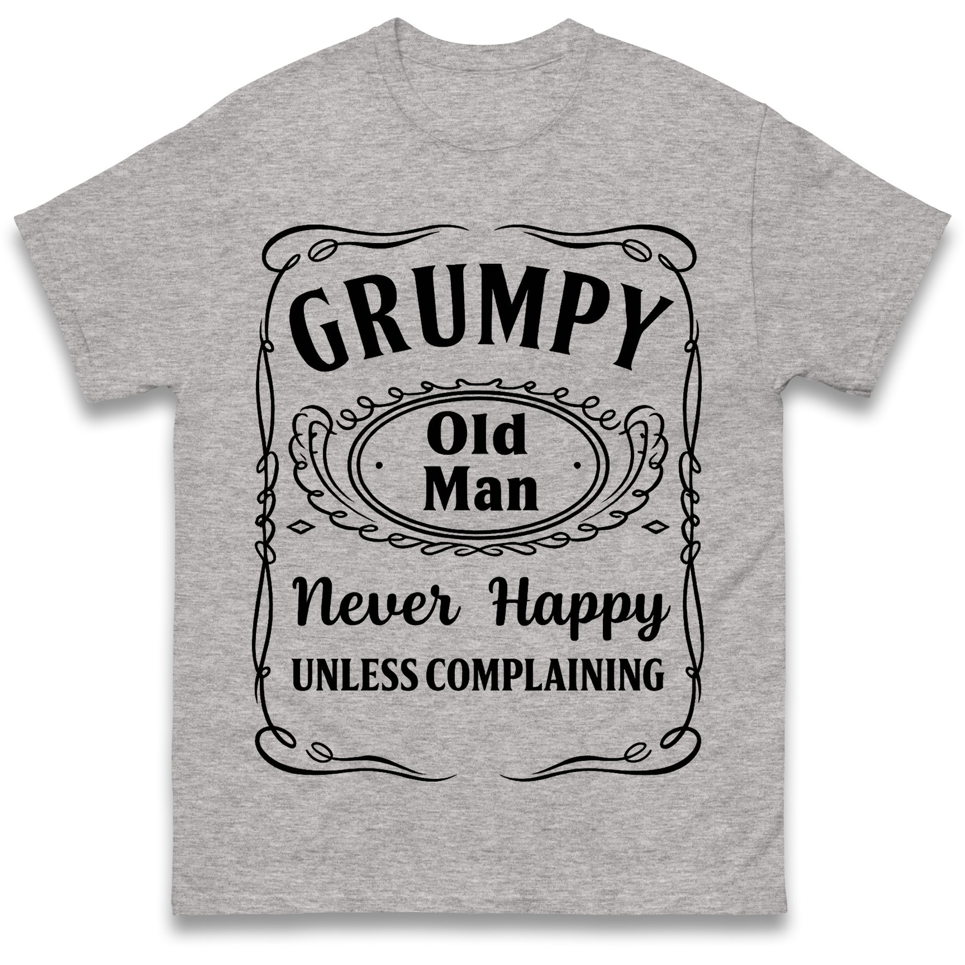 Grumpy Old Man Never Happy Unless Complaining T Shirt