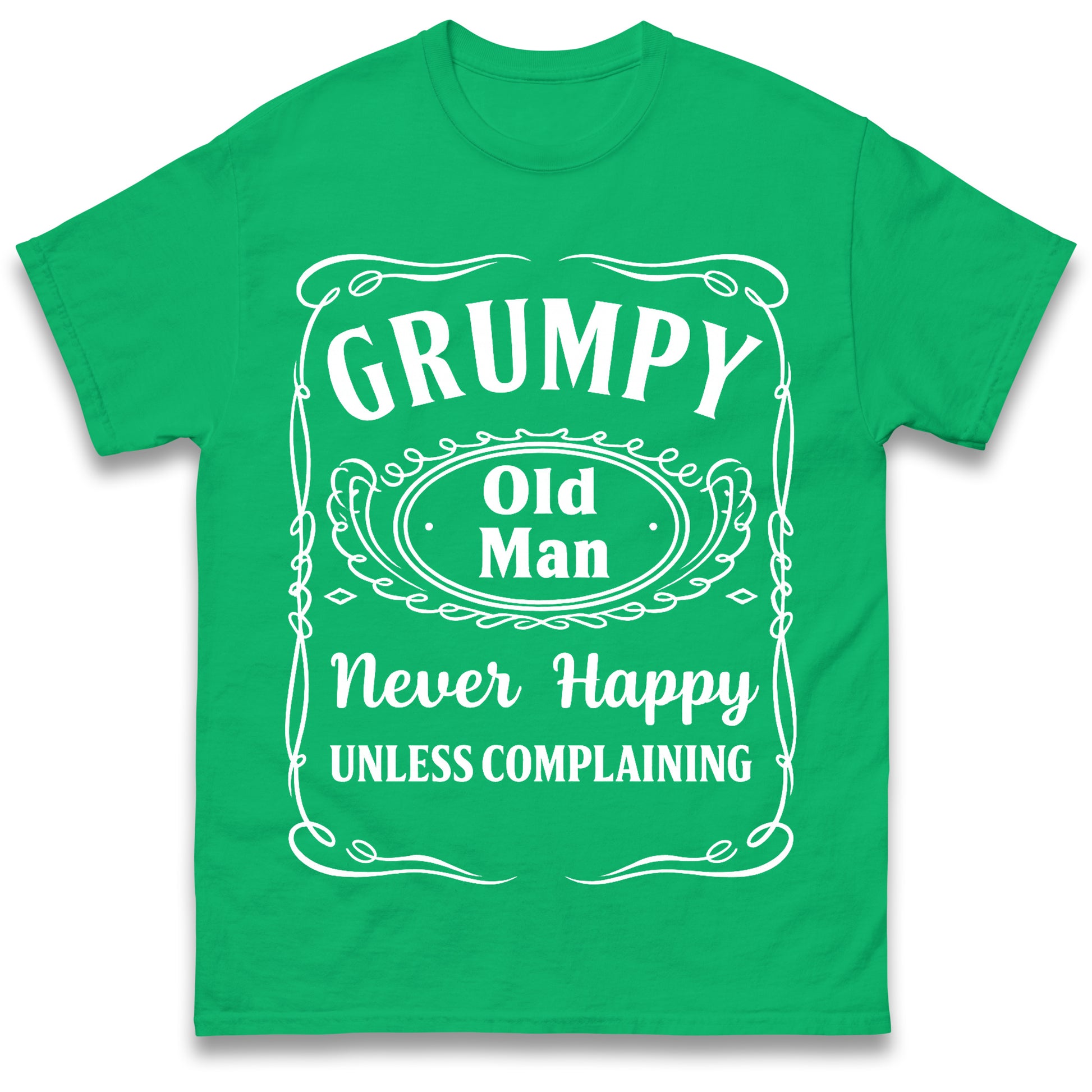 Grumpy Old Man Never Happy Unless Complaining T Shirt