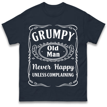 Grumpy Old Man Never Happy Unless Complaining T Shirt
