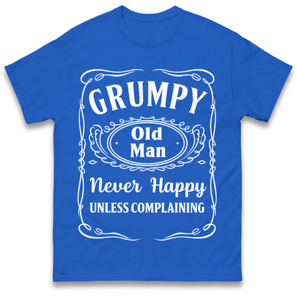 Grumpy Old Man Never Happy Unless Complaining T Shirt
