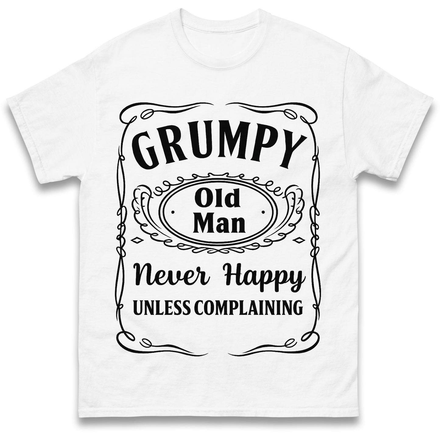 Grumpy Old Man Never Happy Unless Complaining T Shirt