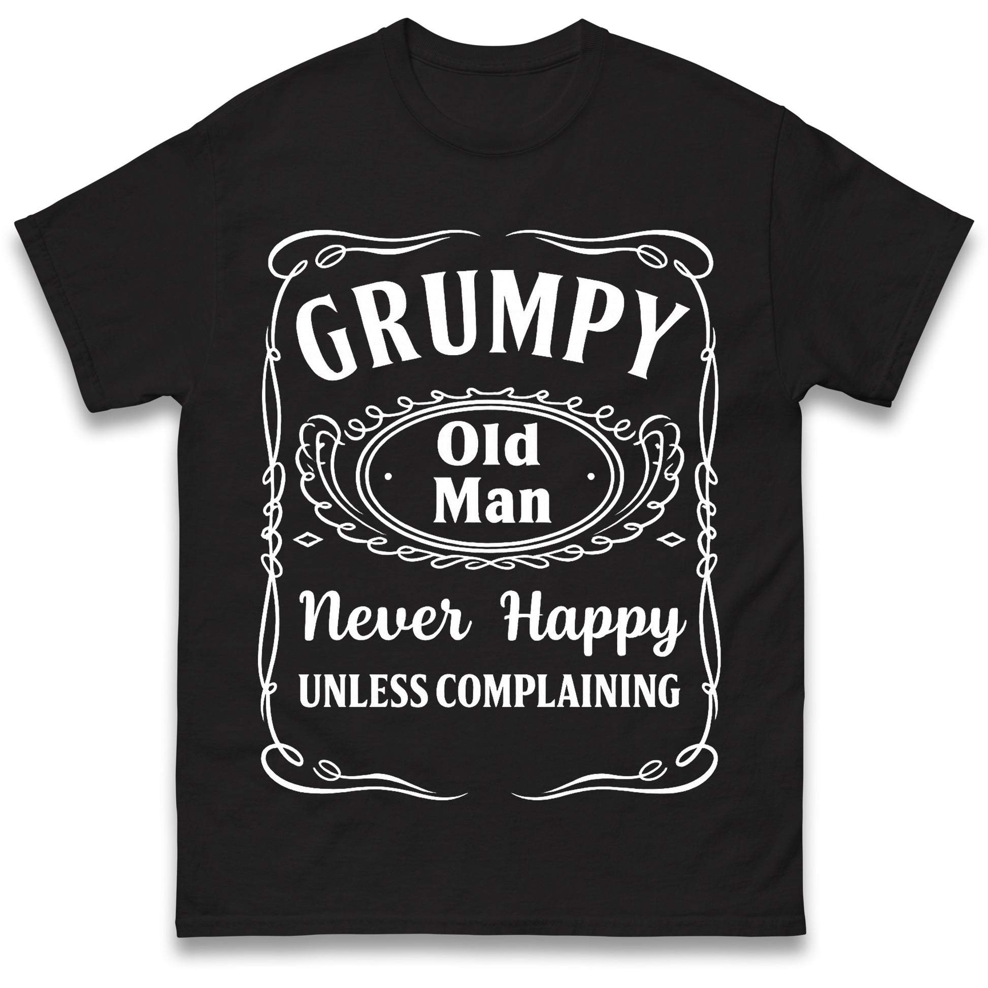 Grumpy Old Man Never Happy Unless Complaining T Shirt