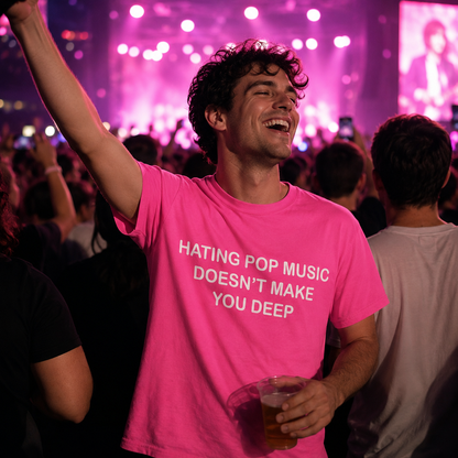 Hating Pop Music Doesn't Make You Deep Unisex Heavy Cotton Ironic Funny It Girl Meme Concert Shirt Sassy Unhinged Sarcastic Gift