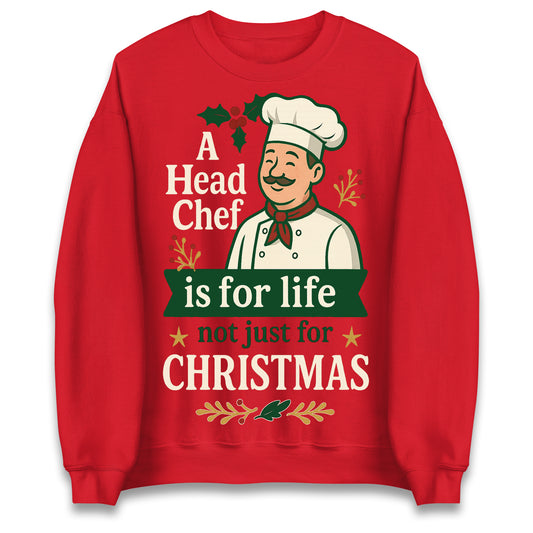 A Head Chef is for Life Not Just for Christmas Jumper