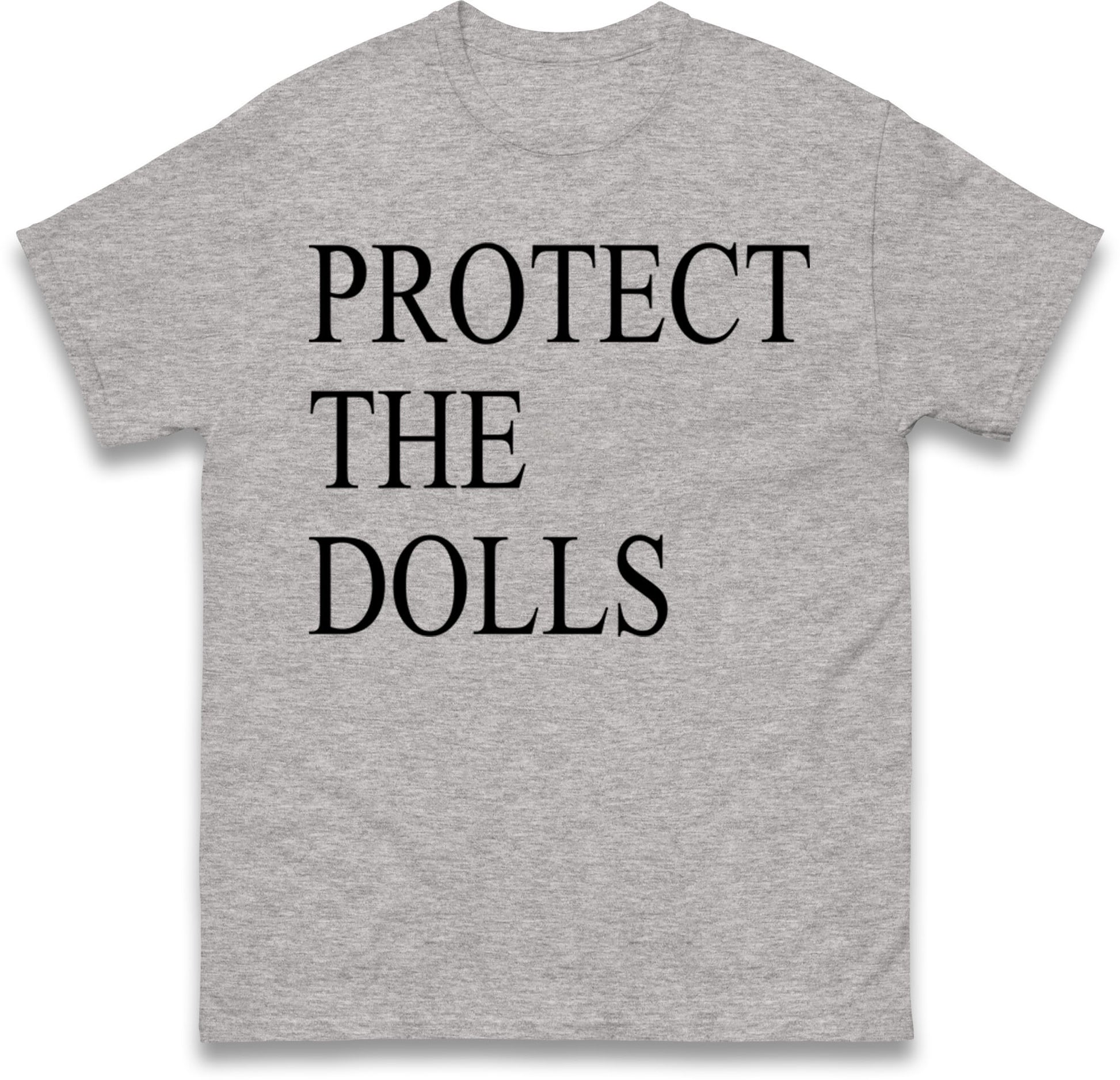 Protect The Dolls T Shirt