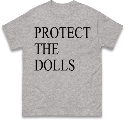 Protect The Dolls T Shirt
