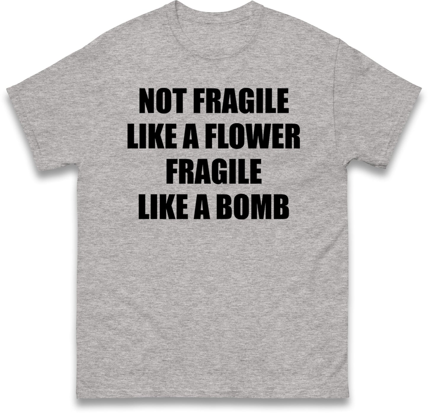 Fragile Like A Bomb T Shirt