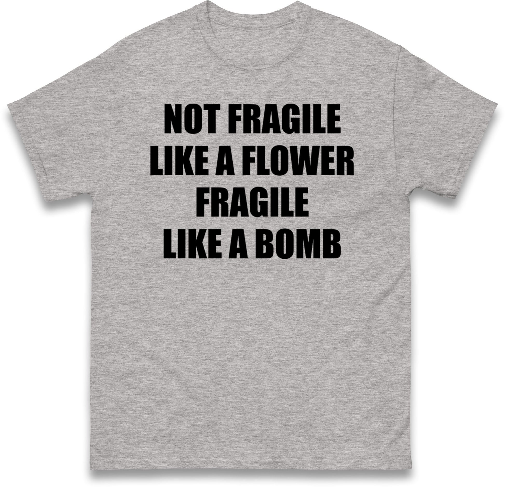 Fragile Like A Bomb T Shirt