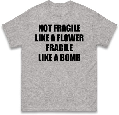 Fragile Like A Bomb T Shirt