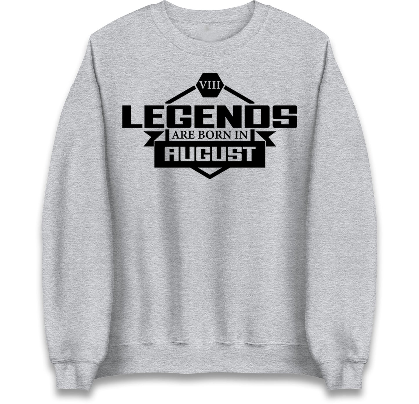 legends Are Born In August jumper