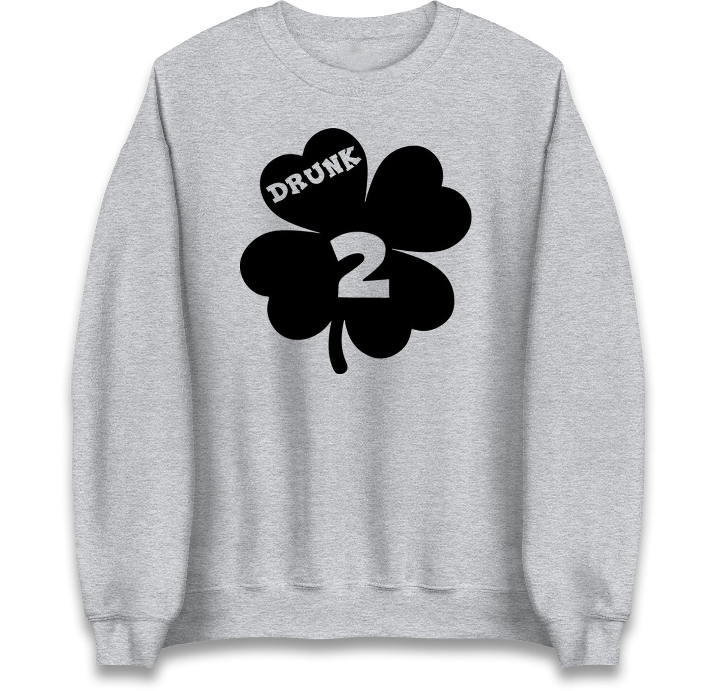 Drunk 2 St Patricks Day Jumper