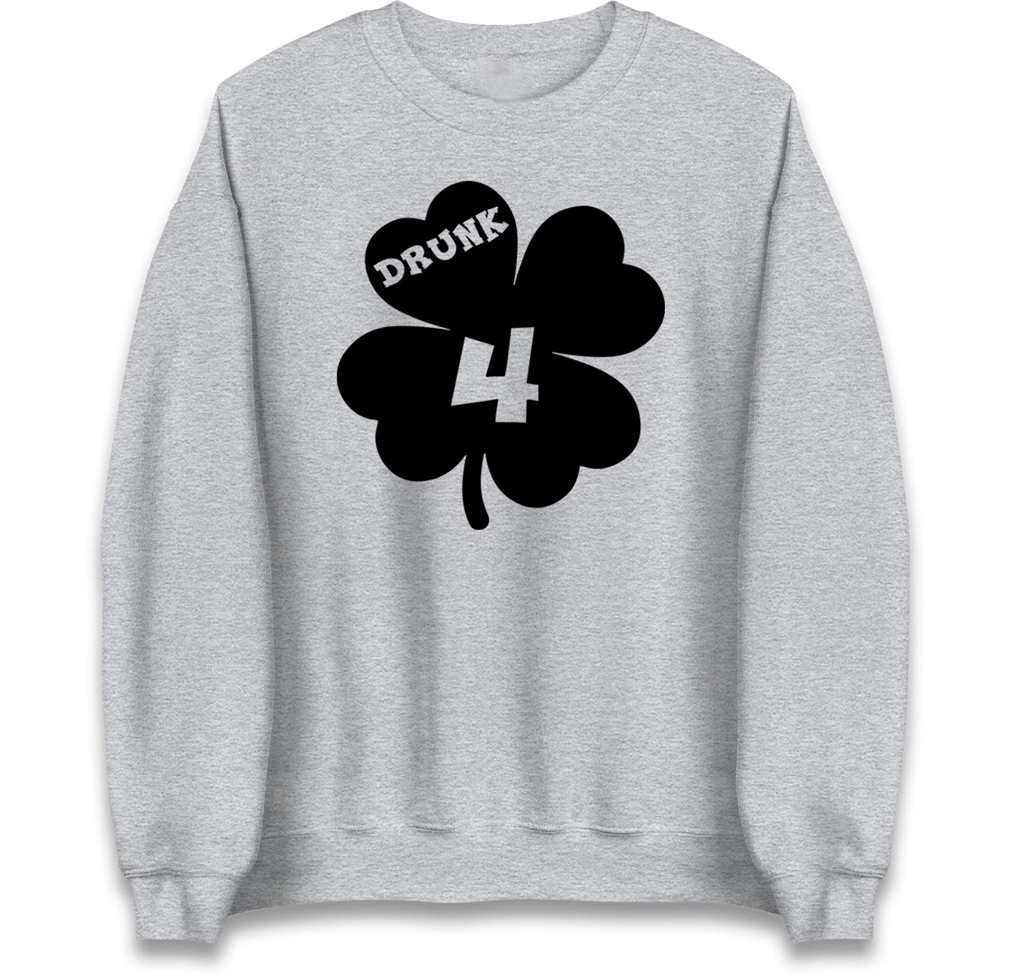 Drunk 4 St Patricks Day Jumper