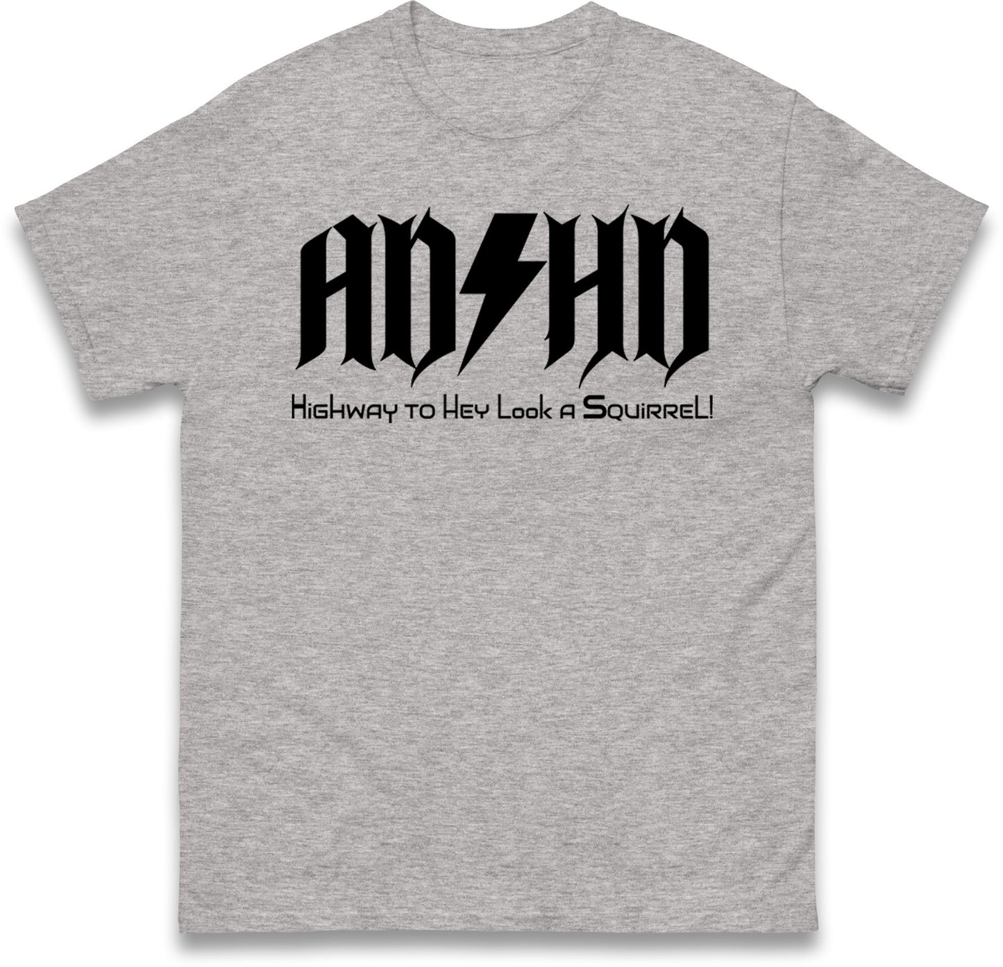 ADHD Highway To Hey Look A Squirrel T Shirt