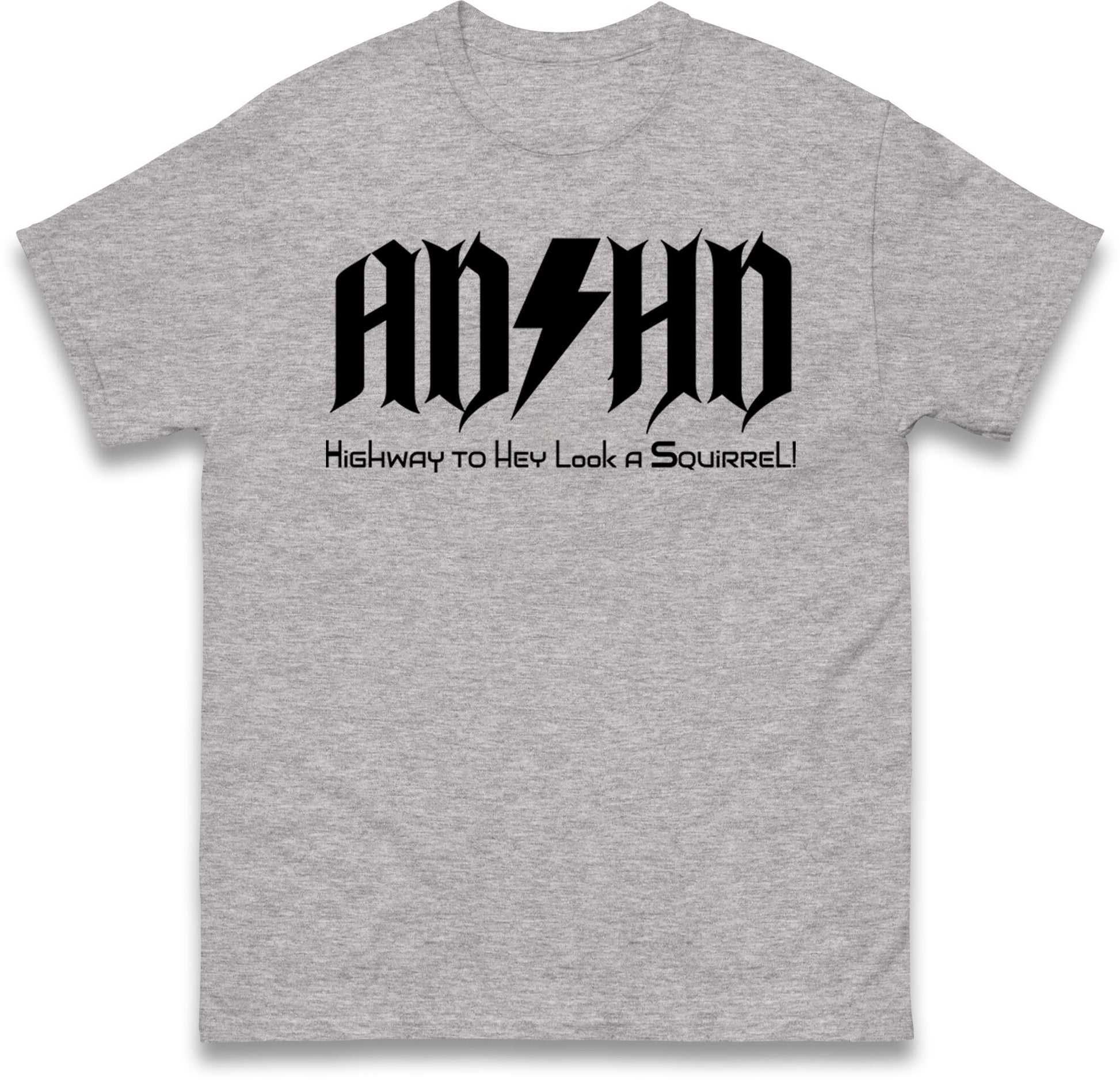 ADHD Highway To Hey Look A Squirrel T Shirt