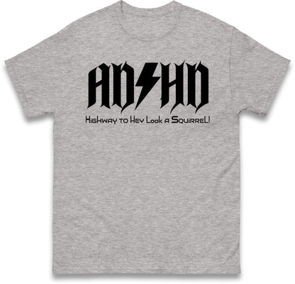 ADHD Highway To Hey Look A Squirrel T Shirt