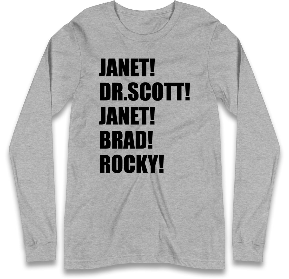 Janet! Dr. Scott! Janet! Brad! Rocky! Long Sleeve T Shirt