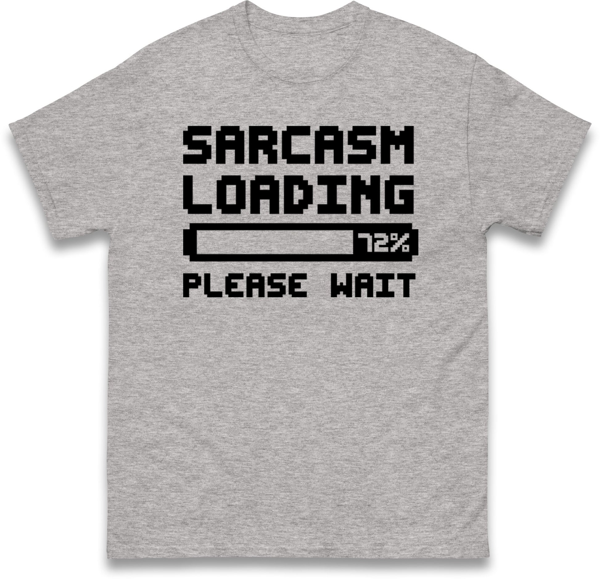 Sarcasm Loading Please Wait Sarcastic T Shirt