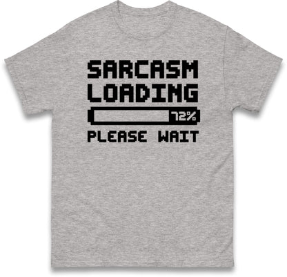 Sarcasm Loading Please Wait Sarcastic T Shirt