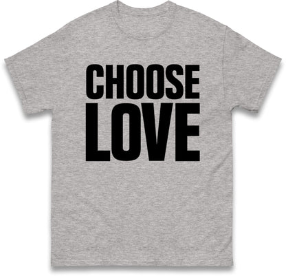 Choose Love T Shirt
