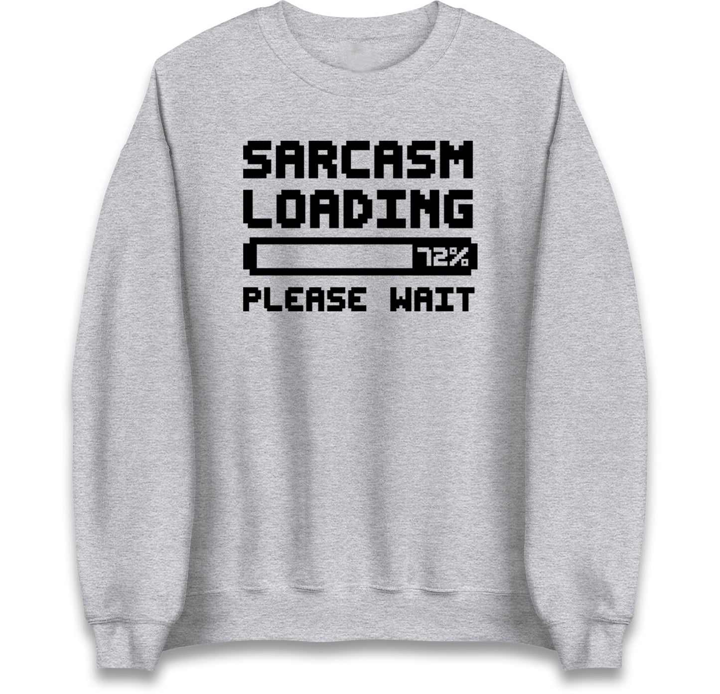 Sarcasm Loading Please Wait Sarcastic Jumper