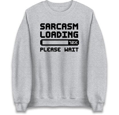 Sarcasm Loading Please Wait Sarcastic Jumper