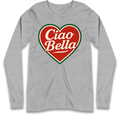 Ciao Bella Long Sleeve T Shirt